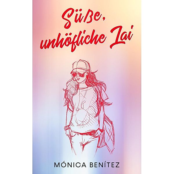 Süsse, unhöfliche Lai, Mónica Benítez