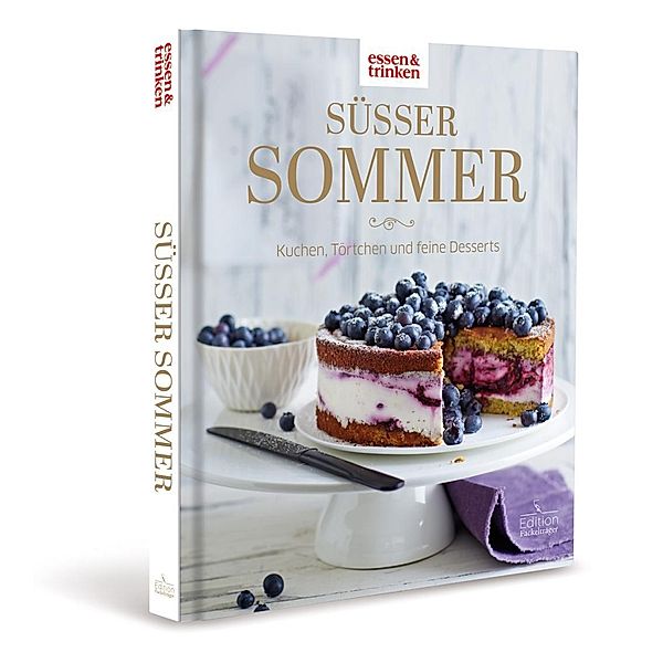 Süßer Sommer - Kuchen, Törtchen und feine Desserts