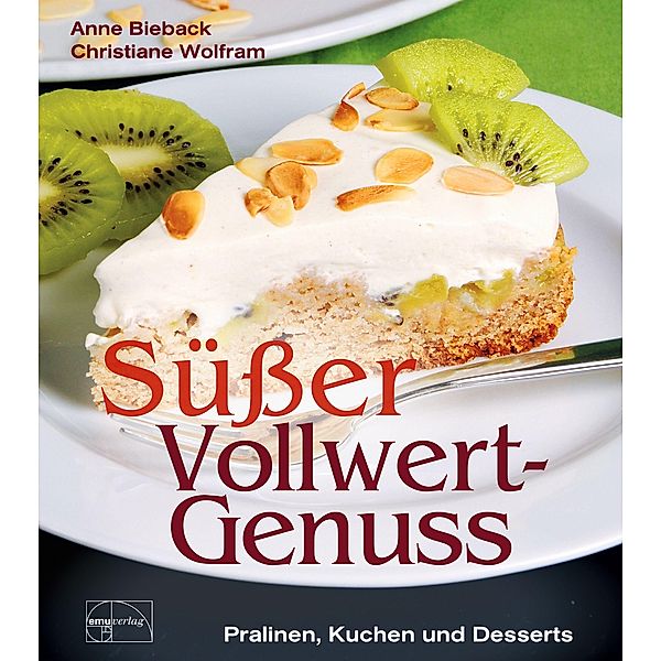 Süßer Vollwert-Genuss, Anne Bieback, Christiane Wolfram