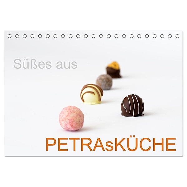 Süsses aus PETRAsKÜCHE (Tischkalender 2024 DIN A5 quer), CALVENDO Monatskalender, Petra Neuner