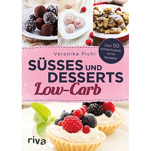 Süsses und Desserts Low-Carb, Veronika Pichl