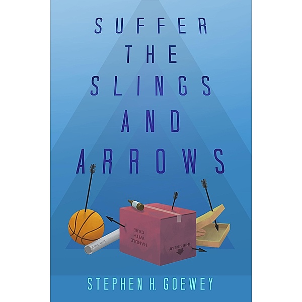 Suffer the Slings and Arrows, Stephen H. Goewey