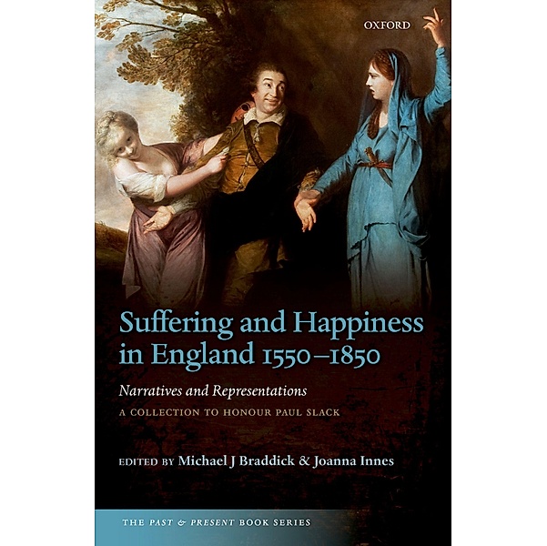 Suffering and Happiness in England 1550-1850: Narratives and Representations / Peace Psychology Book Series, Michael J. Braddick, Joanna Innes