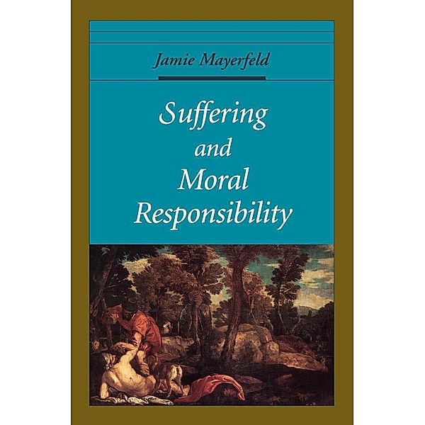 Suffering and Moral Responsibility, Jamie Mayerfeld