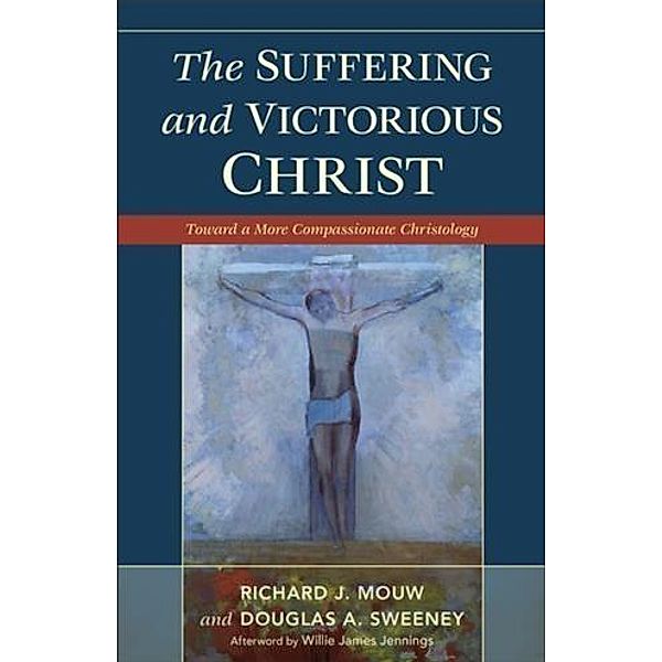 Suffering and Victorious Christ, Richard J. Mouw