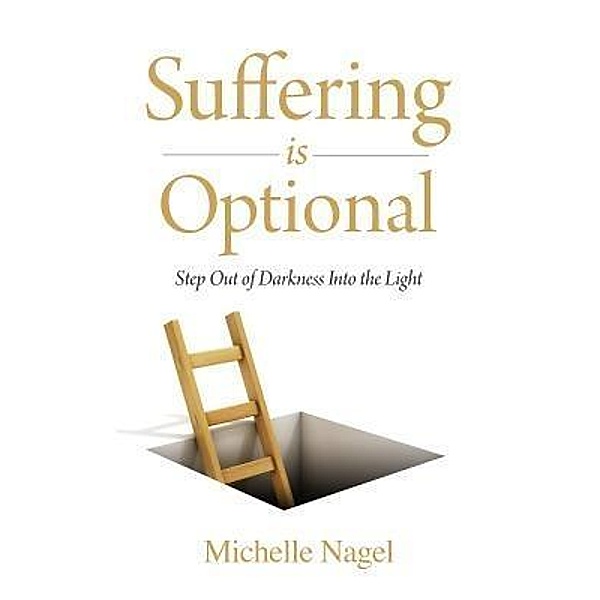 Suffering is Optional, Michelle Nagel