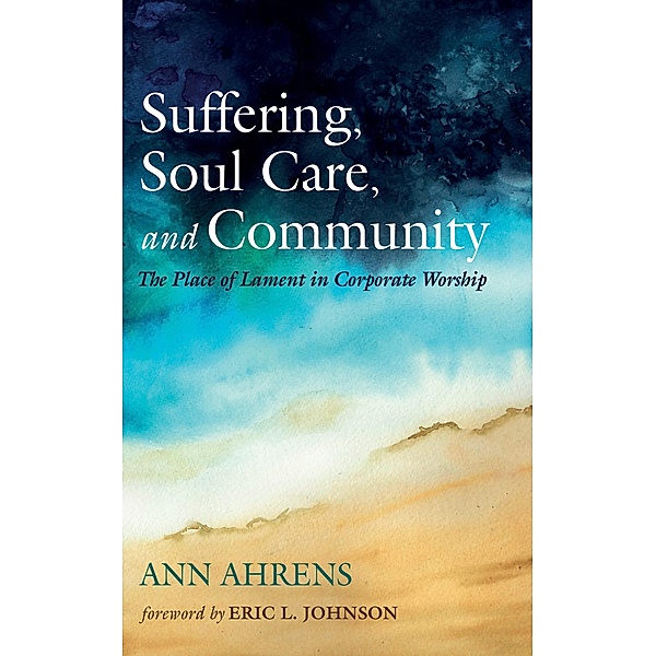 Suffering, Soul Care, and Community, Ann Ahrens