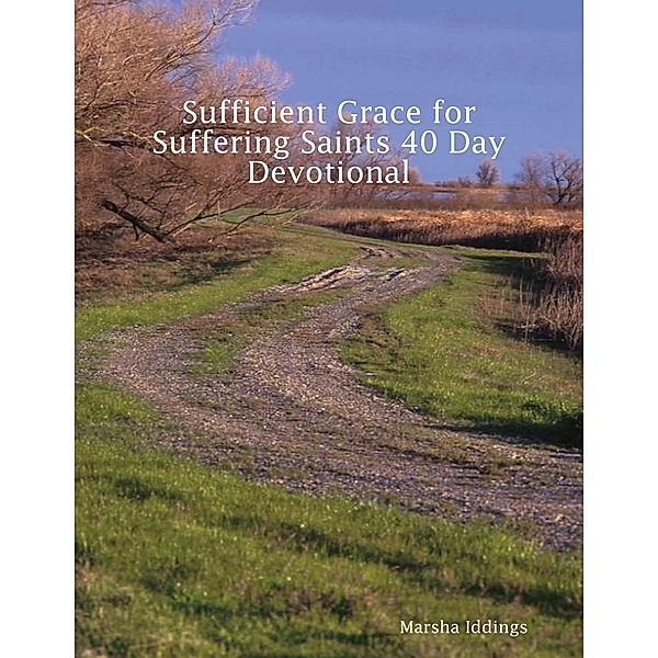 Sufficient Grace for Suffering Saints 40 Day Devotional, Marsha Iddings