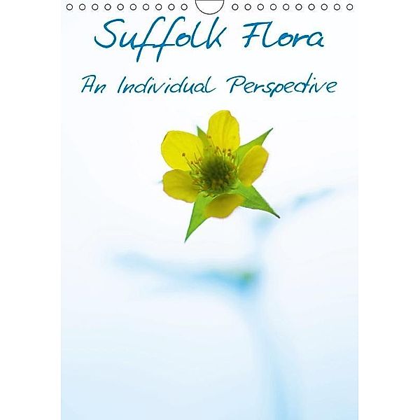 Suffolk Flora An Individual Perspective (Wall Calendar 2017 DIN A4 Portrait), Christiaan Partridge