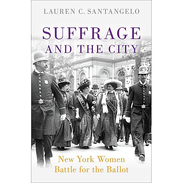 Suffrage and the City, Lauren C. Santangelo