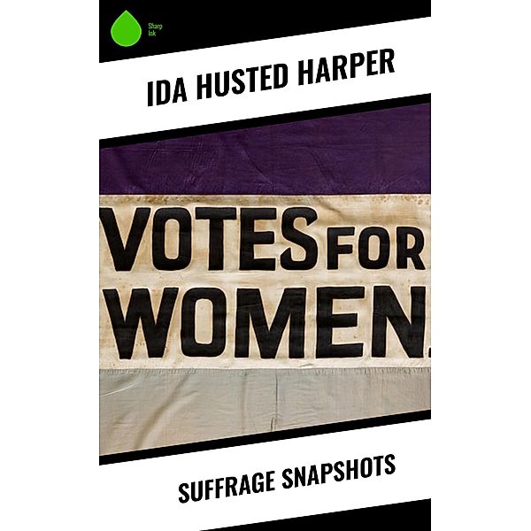 Suffrage snapshots, Ida Husted Harper