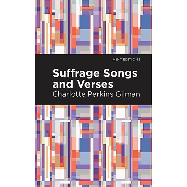 Suffrage Songs and Verses / Mint Editions (Poetry and Verse), Charlotte Perkins Gilman