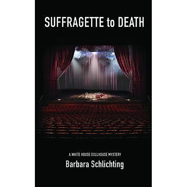 SUFFRAGETTE to DEATH / White House Dollhouse Bd.1, Barbara Schlichting