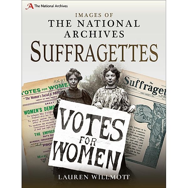 Suffragettes / Images of the The National Archives, Lauren Willmott