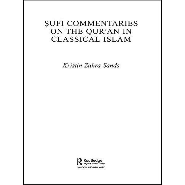 Sufi Commentaries on the Qur'an in Classical Islam, Kristin Sands