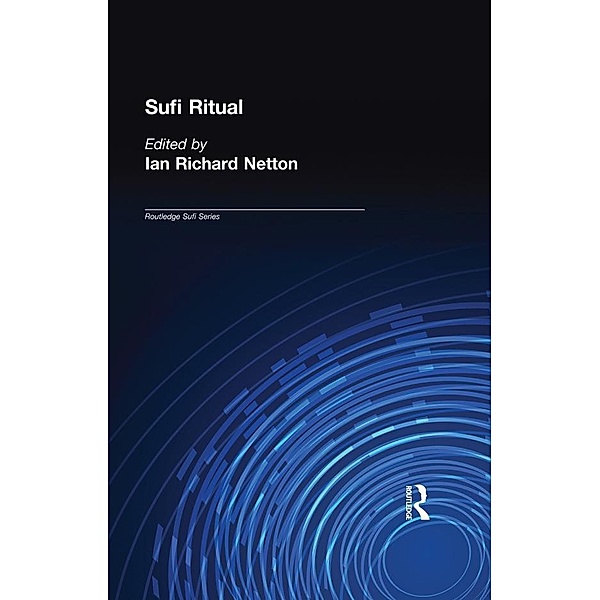 Sufi Ritual / Routledge Sufi Series, Ian Richard Netton