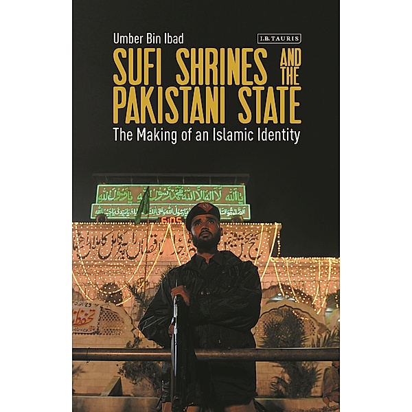 Sufi Shrines and the Pakistani State, Umber Bin Ibad