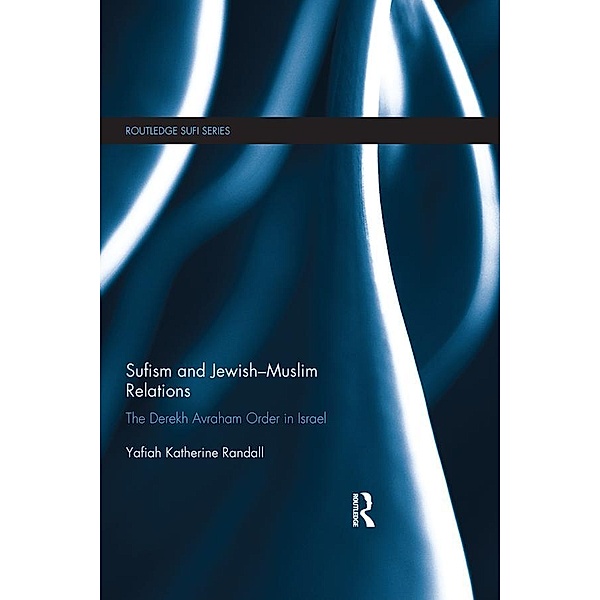 Sufism and Jewish-Muslim Relations / Routledge Sufi Series, Yafia Katherine Randall