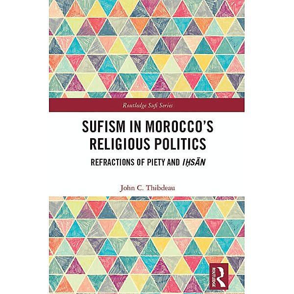 Sufism in Morocco's Religious Politics, John C. Thibdeau