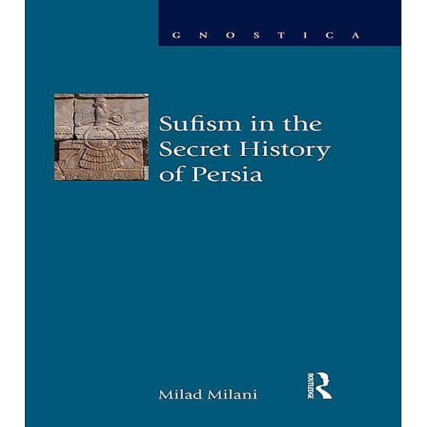 Sufism in the Secret History of Persia, Milad Milani