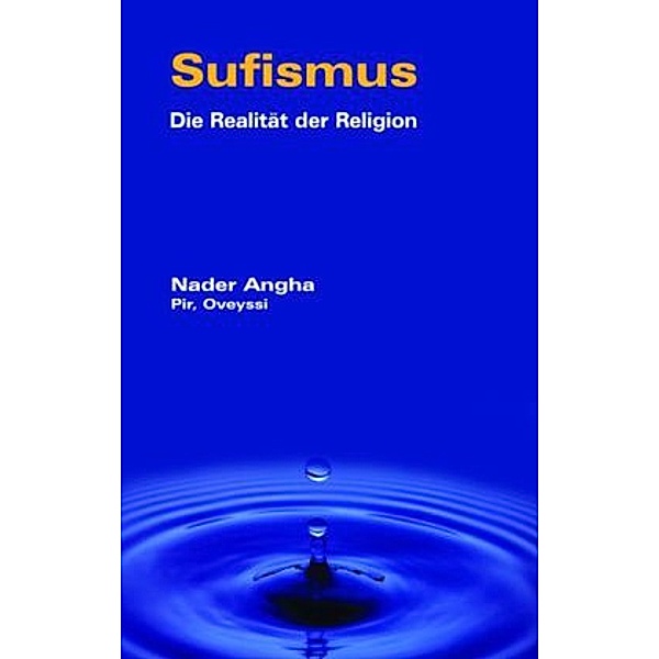 Sufismus, Die Realität der Religion, Molana Salaheddin A. N. S. Angha