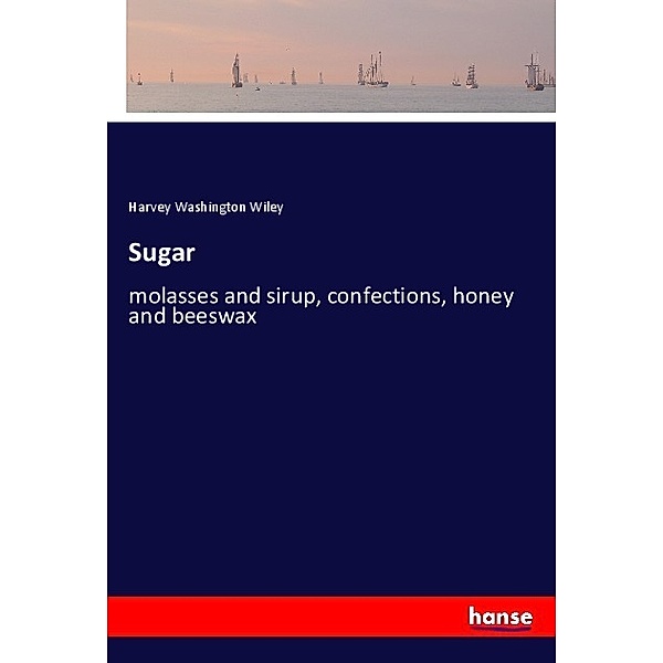 Sugar, Harvey Washington Wiley