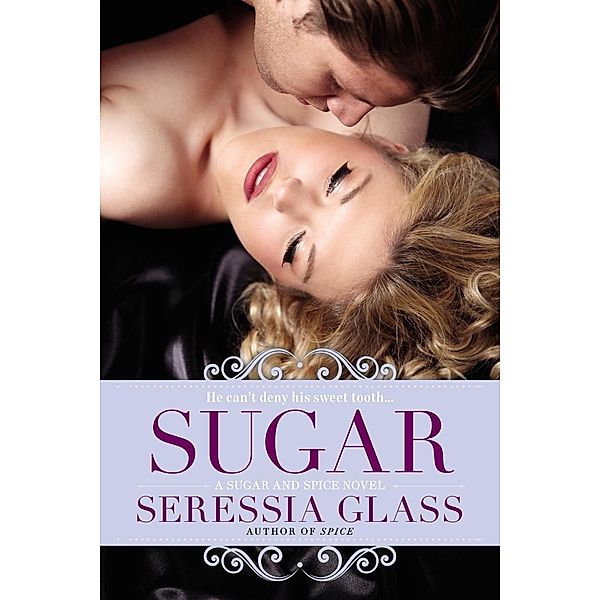 Sugar / A Sugar and Spice Novel Bd.2, Seressia Glass