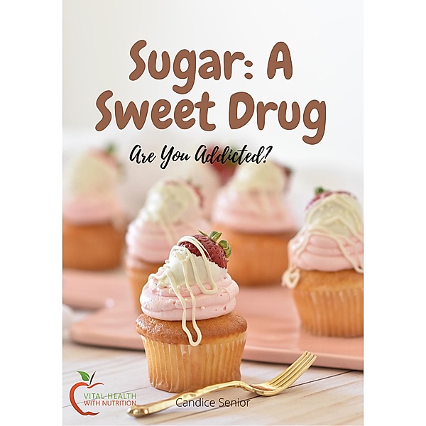 Sugar: A Sweet Drug, Candice S.