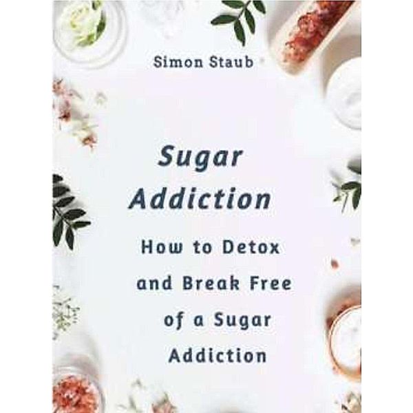 Sugar Addiction, Simon Staub