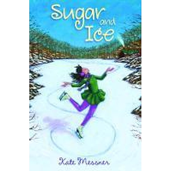 Sugar and Ice, Kate Messner