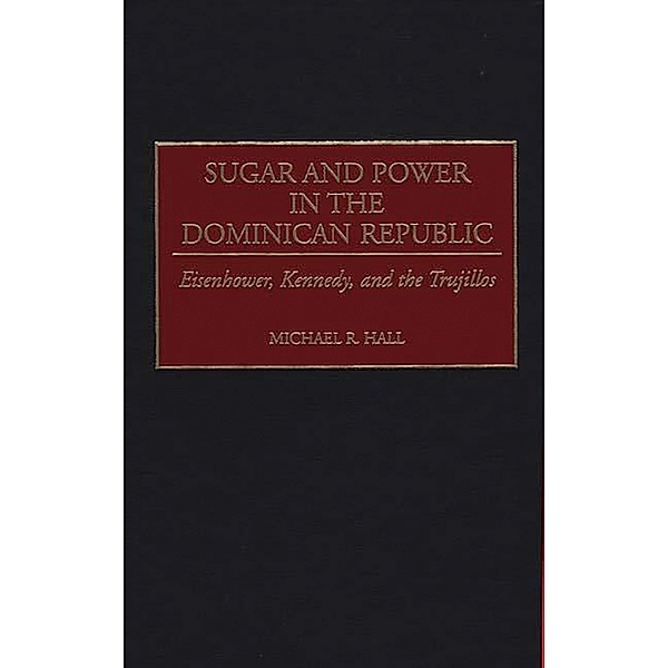 Sugar and Power in the Dominican Republic, Michael R. Hall