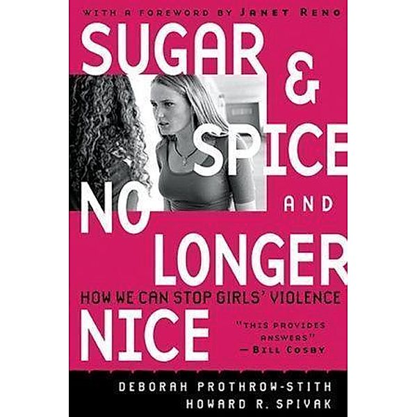 Sugar and Spice and No Longer Nice, Deborah Prothrow-Stith, Howard R. Spivak