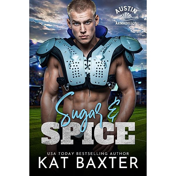 Sugar and Spice (Austin Armadillos, #1) / Austin Armadillos, Kat Baxter