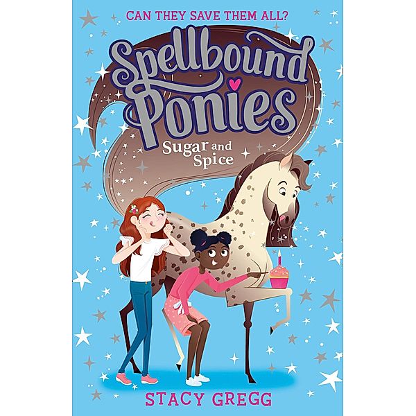 Sugar and Spice / Spellbound Ponies Bd.2, Stacy Gregg