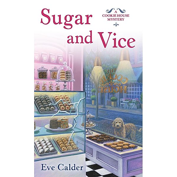 Sugar and Vice / A Cookie House Mystery Bd.2, Eve Calder