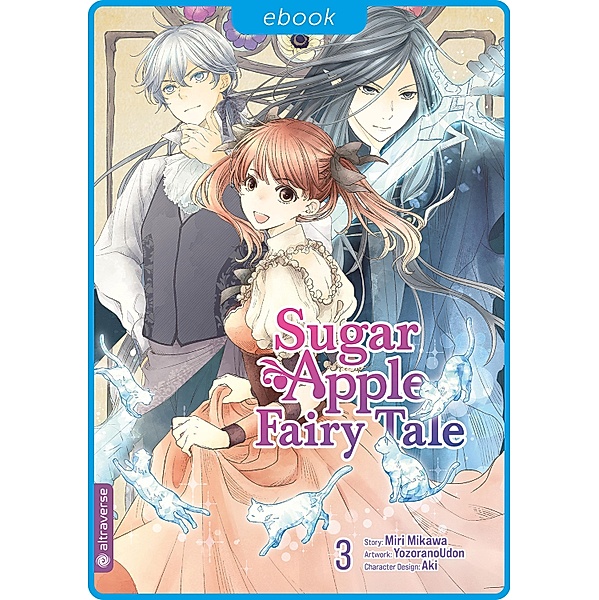 Sugar Apple Fairy Tale 03 / Sugar Apple Fairy Tale Bd.3, Miri Mikawa, Aki