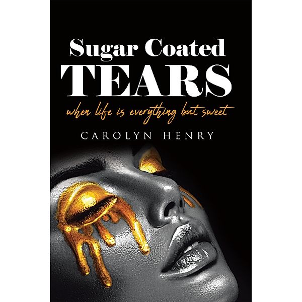 Sugar Coated Tears, Carolyn Henry