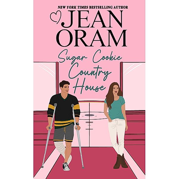 Sugar Cookie Country House (Hockey Sweethearts, #6) / Hockey Sweethearts, Jean Oram