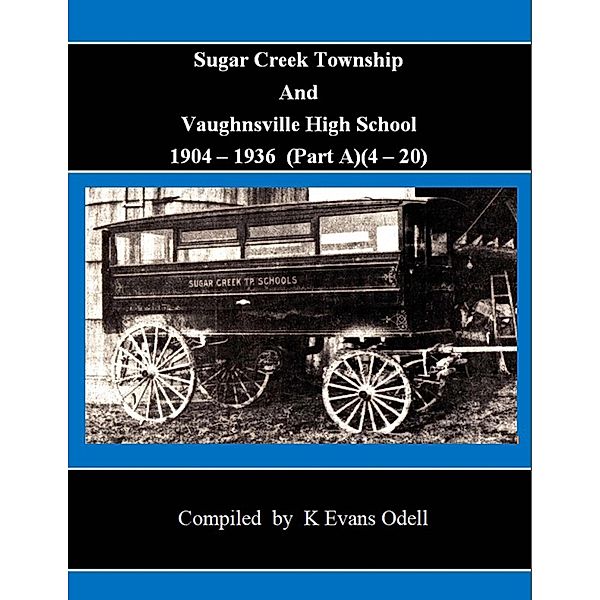 Sugar Creek Township and Vaughnsville High School 1904 - 1936 (Part A)(4-20) / Sugar Creek, K Evans Odell
