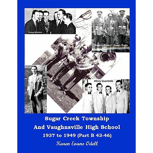 Sugar Creek Township and Vaughnsville High School 1937 to 1949 (Part A 37-42) / Sugar Creek, K Evans Odell