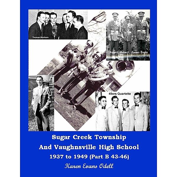 Sugar Creek Township and Vaughnsville High School 1937 to 1949 (Part B 43-46) / Sugar Creek, K Evans Odell