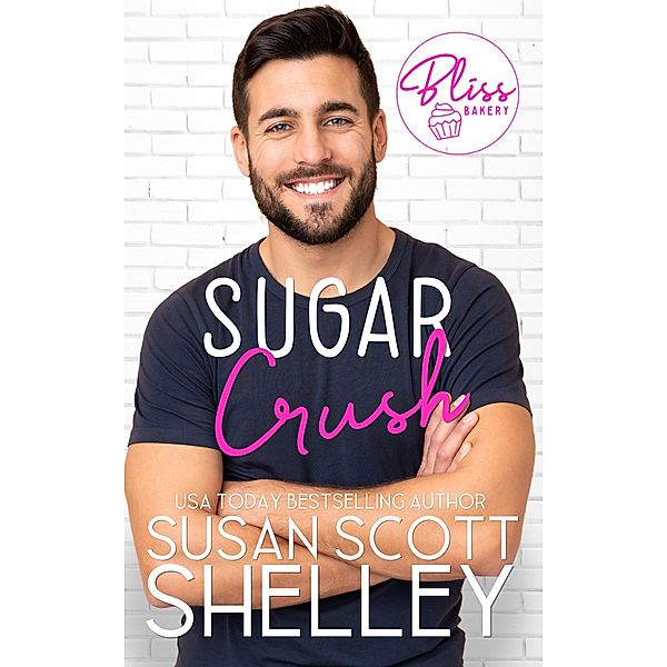 Sugar Crush (Bliss Bakery, #1) / Bliss Bakery, Susan Scott Shelley