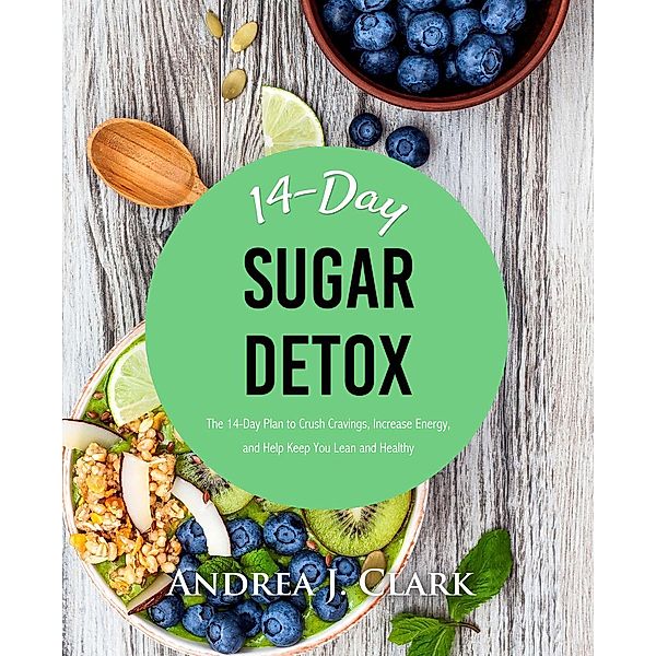 Sugar Detox, Andrea J. Clark