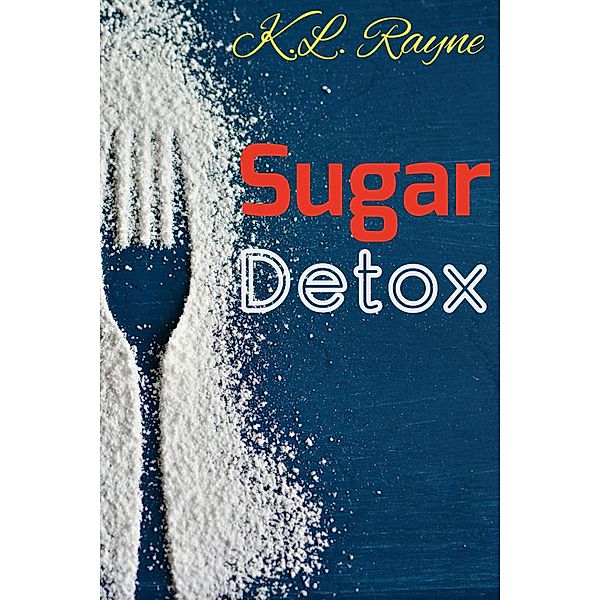 Sugar Detox (Clouds of Rayne, #20) / Clouds of Rayne, K. L. Rayne