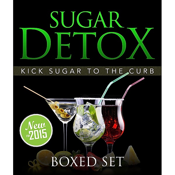 Sugar Detox: KICK Sugar To The Curb (Boxed Set) / Weight A Bit, Speedy Publishing
