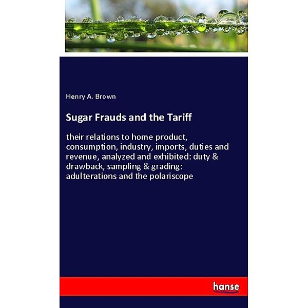 Sugar Frauds and the Tariff, Henry A. Brown