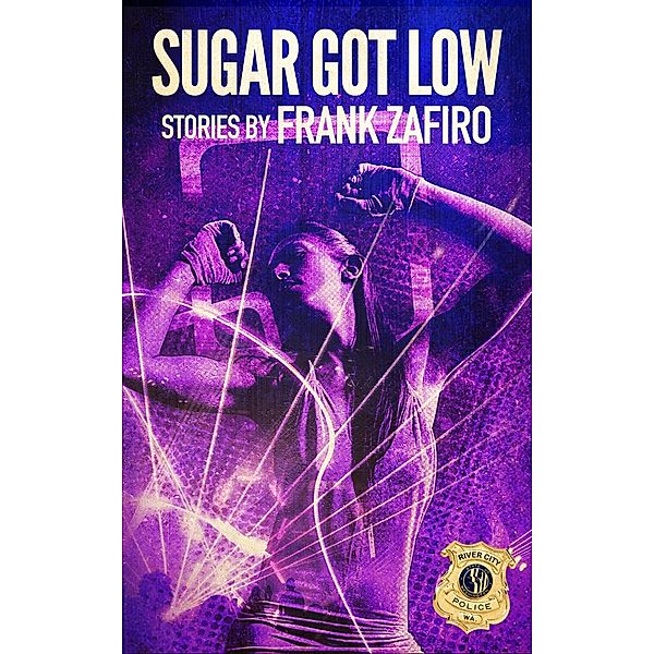 Sugar Got Low (River City, #20) / River City, Frank Zafiro