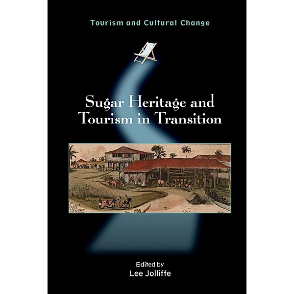 Sugar Heritage and Tourism in Transition / Tourism and Cultural Change Bd.32