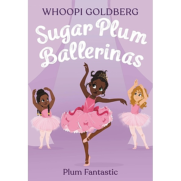 Sugar Plum Ballerinas: Plum Fantastic / Sugar Plum Ballerinas Bd.1, Whoopi Goldberg, Deborah Underwood