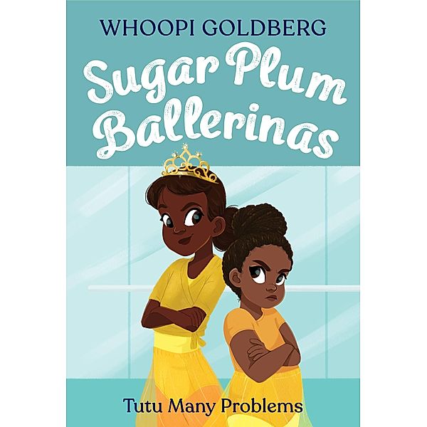 Sugar Plum Ballerinas: Tutu Many Problems (previously published as Terrible Terrel) / Sugar Plum Ballerinas, Whoopi Goldberg, Deborah Underwood